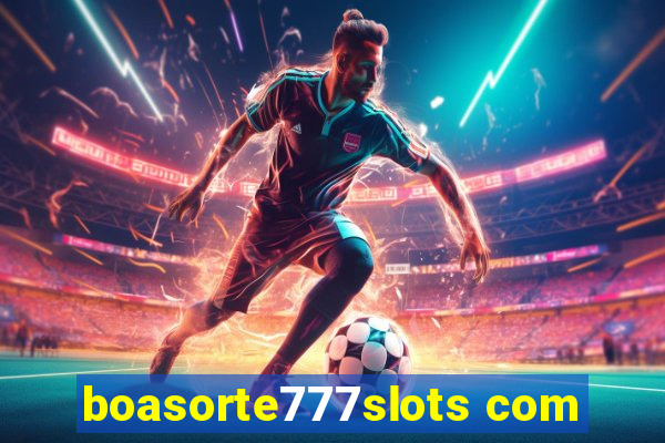 boasorte777slots com